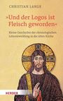 Christian Lange: "Und der Logos ist Fleisch geworden", Buch