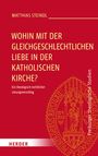 Matthias Steindl: Wohin mit der gleichgeschlechtlichen Liebe in der katholischen Kirche?, Buch