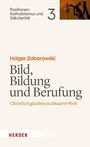 Holger Zaborowski: Bild, Bildung und Berufung, Buch