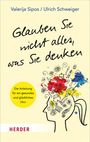 Valerija Sipos, Ulrich Schweiger: "Glauben Sie nicht alles, was Sie denken". Bunte Zeichnung eines kopfähnlichen Gefäßes.