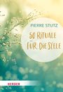 Pierre Stutz: 50 Rituale für die Seele, Buch