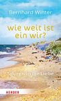 Bernhard Winter: wie weit ist ein wir? Spuren in die Liebe, Buch