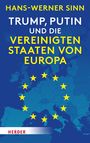 Hans-Werner Sinn: Trump, Putin und die Vereinigten Staaten von Europa, Buch