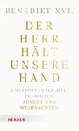 Text: "Benedikt XVI. Der Herr hält unsere Hand. Unveröffentlichte Predigten Advent und Weihnachten." Verlag Herder. Buchcover.