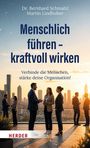 Bernhard Schmalzl: Menschlich führen - kraftvoll wirken, Buch