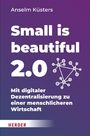 Anselm Küsters: Small is beautiful 2.0, Buch