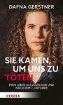 Text: "Dafna Gerstner. Sie kamen, um uns zu töten. Mein Leben als Jüdin vor und nach dem 7. Oktober. Herder." Porträt einer Frau.