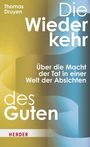 Buchtitel: "Die Wiederkehr des Guten". Autor: Thomas Druyen. Text: "Über die Macht der Tat in einer Welt der Absichten". Hintergrund: Farbverlauf in Gelb und Blau.