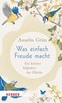 Ein Buchcover mit dem Titel "Was einfach Freude macht: Ein kleines Alphabet des Glücks" von Anselm Grün, Herder Verlag. Illustrationen von Vögeln und Blumen umgeben den Text.