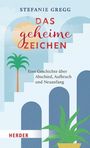 „Stefanie Gregg, Das geheime Zeichen. Eine Geschichte über Abschied, Aufbruch und Neuanfang.“ Palmen vor stilisiertem Hintergrund.