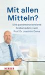 „Mit allen Mitteln? Eine patientenorientierte Krebsmedizin nach Prof. Dr. Joachim Drevs.“ 
Ein Mann im Anzug sitzt.