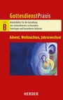 „GottesdienstPraxis“, Serie B: Hilfe für Kasualien. Titel: Advent, Weihnachten, Jahreswechsel. Illustration: Abstrakte Szene.