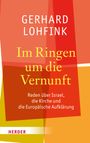 Gerhard Lohfink: Lohfink, G: Im Ringen um die Vernunft, Buch