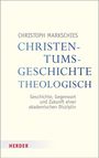 Christoph Markschies: Christentumsgeschichte theologisch, Buch