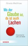 Gisela Matthiae: Wo der Glaube ist, da ist auch Lachen, Buch