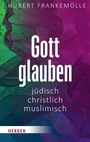 Hubert Frankemölle: Gott glauben - jüdisch, christlich, muslimisch, Buch