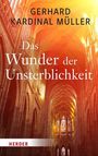 Gerhard Kardinal Müller: Das Wunder der Unsterblichkeit, Buch