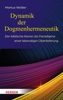 Markus Weißer: Dynamik der Dogmenhermeneutik, Buch