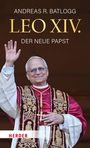 Andreas R. Batlogg: Leo XIV., Buch