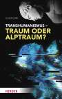 Oliver Dürr: Transhumanismus - Traum oder Alptraum?, Buch