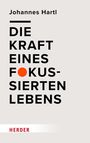 Johannes Hartl: Die Kraft eines fokussierten Lebens, Buch