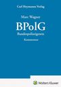 "BPolG Bundespolizeigesetz Kommentar" in Weiß auf Blau, oben "Carl Heymanns Verlag", unten "Marc Wagner". Unten rechts ein Logo.