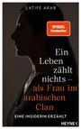 Latife Arab: Ein Leben zählt nichts - als Frau im arabischen Clan, Buch