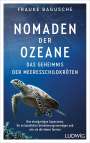 Frauke Bagusche: Nomaden der Ozeane - Das Geheimnis der Meeresschildkröten, Buch
