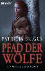 Patricia Briggs: Pfad der Wölfe - Alpha & Omega 6, Buch