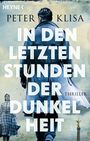 Peter Klisa: In den letzten Stunden der Dunkelheit, Buch