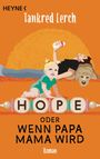 Tankred Lerch: Hope oder wenn Papa Mama wird, Buch