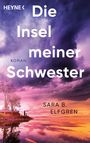 Text: "Die Insel meiner Schwester", "Roman", "Sara B. Elfgren", "HEYNE". 
Illustration: Eine lebhafte Szene mit dramatischem Himmel und See.
