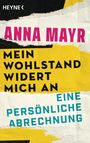 Anna Mayr: Mein Wohlstand widert mich an, Buch