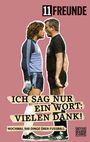 11 Freunde: Ich sag nur ein Wort: Vielen Dank!, Buch