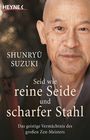 Shunryû Suzuki: Seid wie reine Seide und scharfer Stahl, Buch