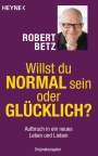 Robert Th. Betz: Willst du normal sein oder glücklich?, Buch