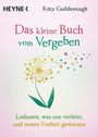 Kitty Guilsborough: Das kleine Buch vom Vergeben, Buch