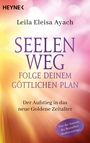 Leila Eleisa Ayach: Seelenweg - Folge deinem göttlichen Plan, Buch
