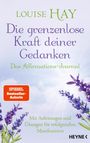 Louise Hay: Die grenzenlose Kraft deiner Gedanken. Das Affirmations-Journal, Buch