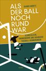 Rainer Moritz: Als der Ball noch rund war, Buch