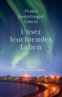 Pedro Gunnlaugur Garcia: Unser leuchtendes Leben, Buch