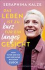 Seraphina Kalze: Das Leben ist zu kurz für ein langes Gesicht, Buch