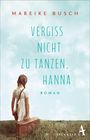 "Mareike Busch: Vergiss nicht zu tanzen, Hanna. Roman." Mädchen mit Koffer auf Wiese, Hintergrund blauer Himmel.