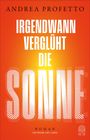 Texte: "Andrea Profetto", "Irgendwann verglüht die Sonne", "Roman Hoffmann und Campe". Hintergrund: orange, strahlend.