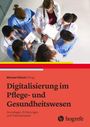 Michael Klösch: Digitalisierung im Pflege- und Gesundheitswesen, Buch