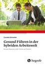 Cornelia Schneider: Gesund Führen in der hybriden Arbeitswelt, Buch