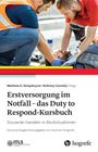 : Erstversorgung im Notfall - das Duty to Respond-Kursbuch, Buch