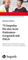 Alexandra Widmer: 75 Impulse für das Arzt-Patienten-Gespräch mit DiGA, Buch