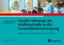 „Health Advocate als Schlüsselrolle in der Gesundheitsversorgung“ steht in großen Buchstaben, dazu Menschen in einem Gespräch.
