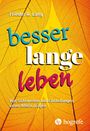 Titel: "besser lange leben". Untertitel: "Wie Sichtweisen und Einstellungen unser Altern prägen". Gelber Blatthintergrund.